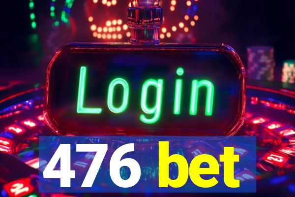 476 bet